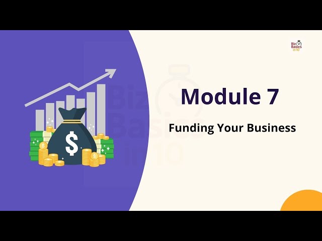 Module 7 - Funding Your Business | @BizBasicsIn10