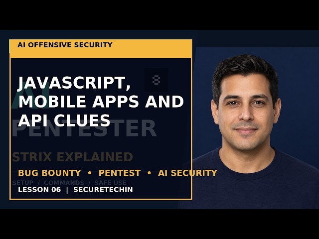 AI Security Lesson 06: JavaScript, Mobile Apps and API Clues Explained for Pentesting