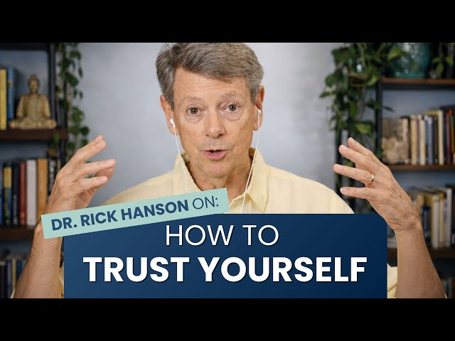 How to Trust Yourself with Rick Hanson
