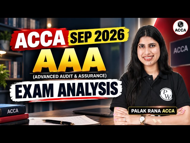 ACCA Advanced Audit and Assurance (AAA) Sept 2026 Exam Analysis🔥 | Professional Level | ACCA by PW