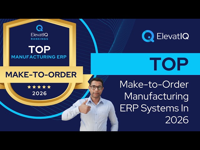 Top Make to Order Manufacturing ERP Systems In 2026 | MTO ERP Software | Top Custom Job Shop ERPs
