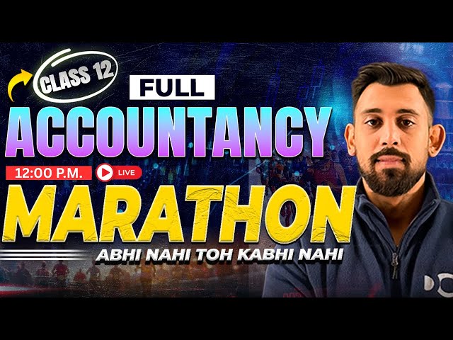 Complete ACCOUNTANCY Maha Marathon 🔥 🔥 | Class 12 | Aaaooo Milke Fodee 🔥 🔥 | Target Boards 2026