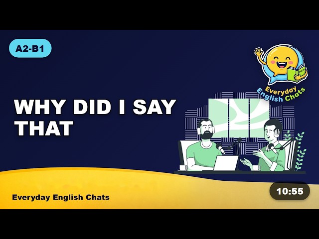 "WHY DID I SAY THAT?" – Overthinking & Self-Doubt, A2-B1 Easy English Conversation