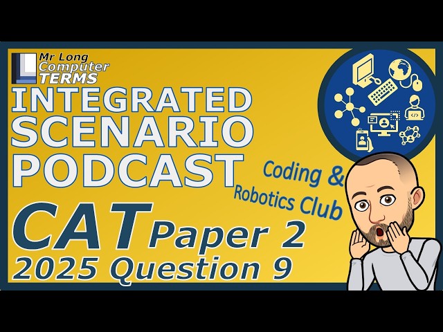 CAT | Integrated Scenario | Grade 12 | Paper 2 2025 | Question 9 | Mr Long Computer Terms Podcast
