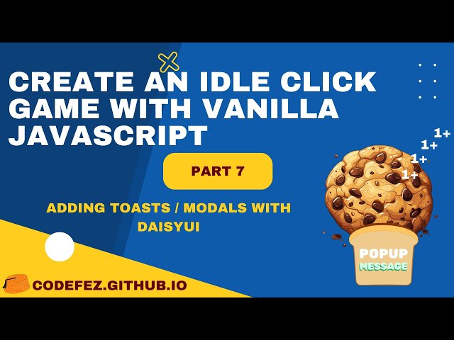 Cookie Clicker game - Vanilla #jsCourse - Part 7 - Adding Toasts/Modals