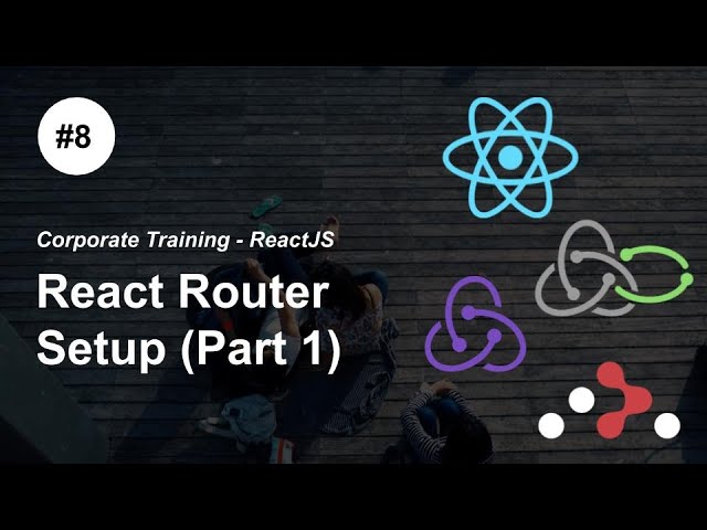 React Router Initial Setup - P8 - #ReactJS #Redux Redux-Saga React Router Corporate Training