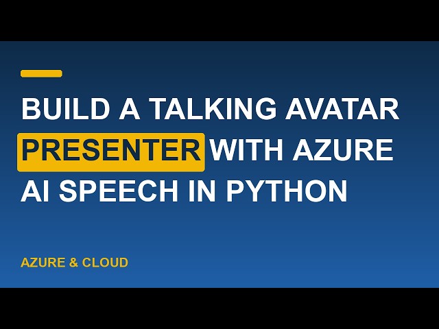 Build a Talking Avatar Presenter with Azure AI Speech in Python
