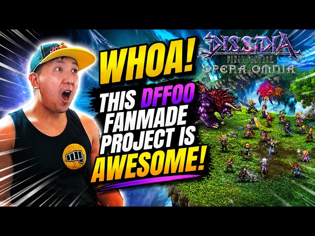 WHOA! THIS DFFOO FANMADE PROJECT IS AWESOME! Dissidia Final Fantasy Opera Omnia