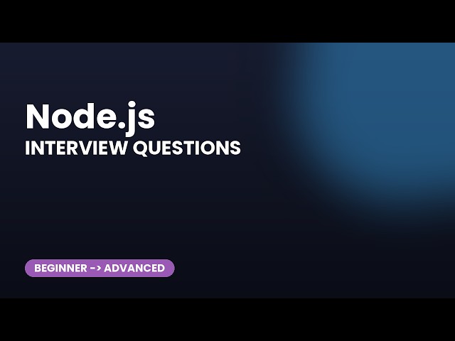 Node.js Interview Questions: Top 30 Beginner to Advanced
