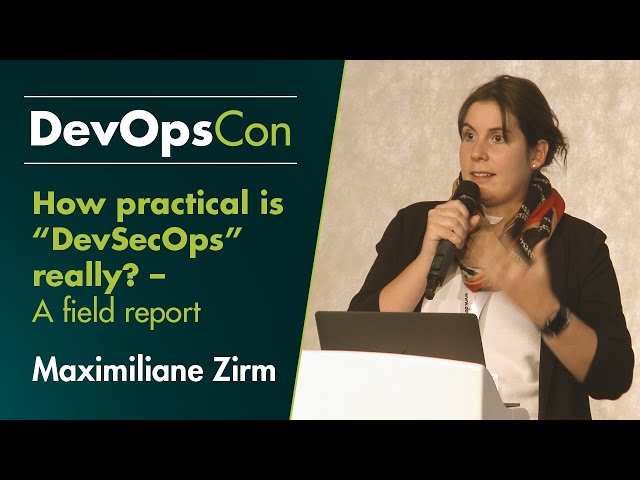 How practical is “DevSecOps” really? – A field report | Maximiliane Zirm