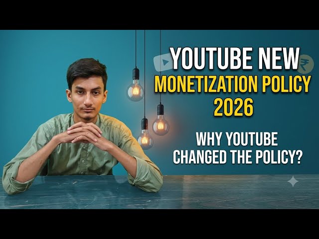YouTube New Monetization Policy 2026 Explained | Why YouTube Changed the Policy?