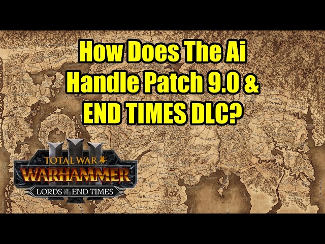 How The AI Performs With Patch 9.0 - Lords of The End Times - Total War Warhammer 3