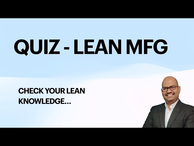 Quiz on Lean Manufacturing | Check Your Lean Knowledge | Interview Questions on Lean Manufacturing