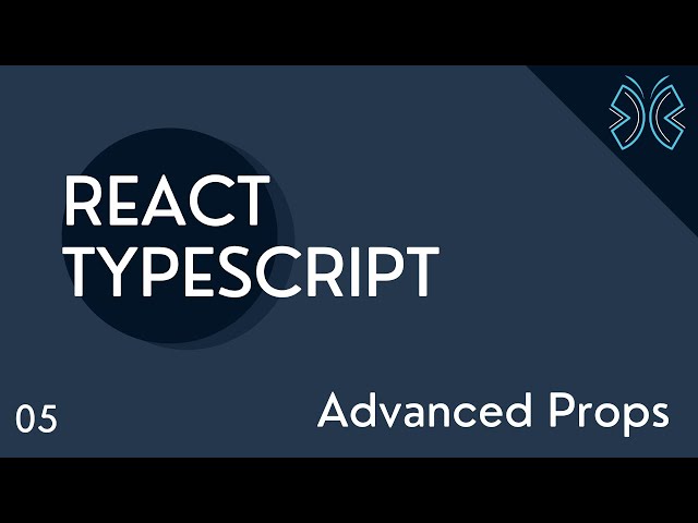 React TypeScript Tutorial - 5 - Advanced Props