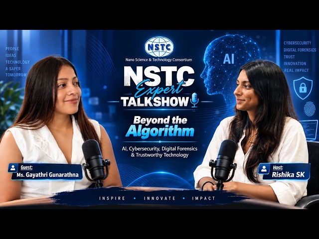 Beyond the Algorithm: AI, Cybersecurity & Digital Forensics | NSTC Expert Talkshow | Ms. Gayathri G