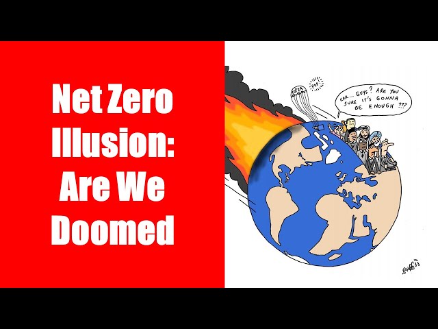 Net Zero Illusion: Unmasking the Harsh Realities of Climate Action