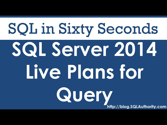 SQL Server 2014 Live Plan for Query - SQL in Sixty Seconds #073