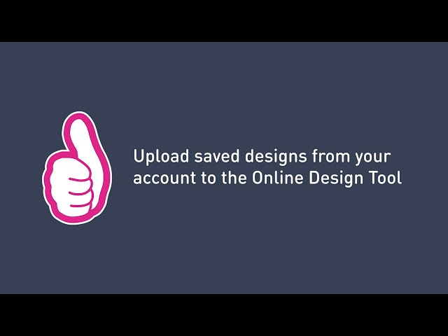 How To Upload Saved Designs