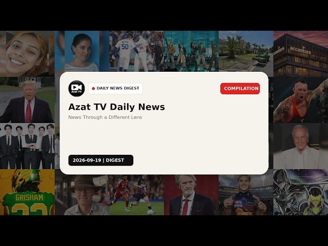 Azat TV Daily News Digest | September 19, 2026