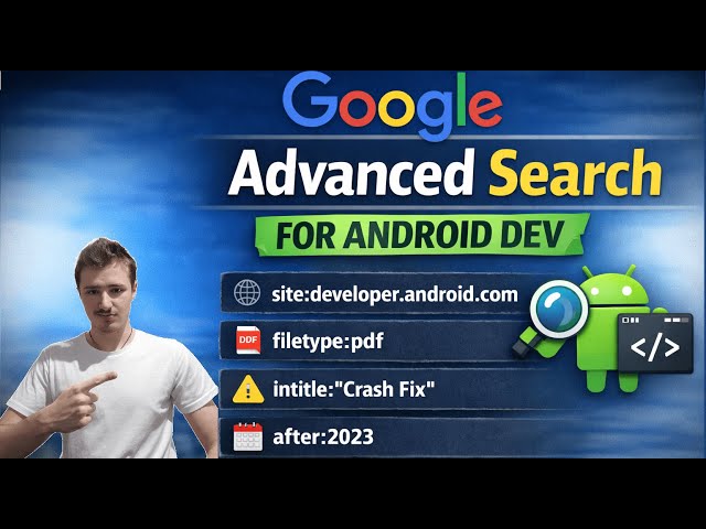 Google Search Operators Android Developers Should Be Using (Stop Wasting Time)