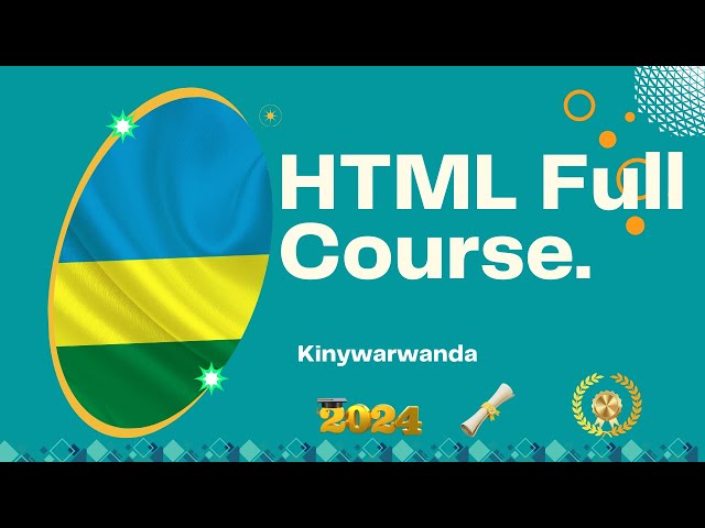 HTML Full Course in Kinyarwanda (2024)