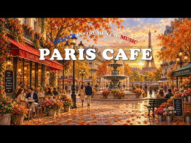 𝐏𝐀𝐑𝐈𝐒 𝐂𝐀𝐅𝐄́ 🗼🍂 Parisian Autumn Café Music | Elegant French Jazz & Soft Accordion