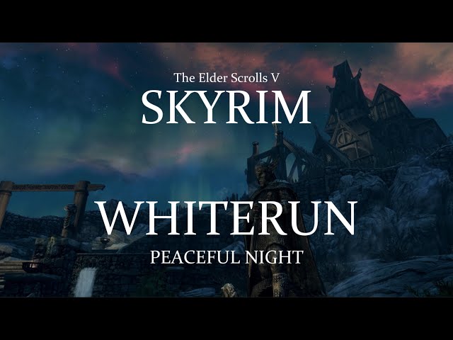 Skyrim - Whiterun - Night Ambience & Music