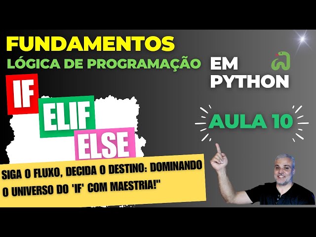 🐍Lógica de Programação  - Estrutura Condicional [IF] [ELIF][ELSE] - Aula 10