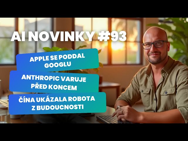 Apple se poddal Googlu, Anthropic varuje před koncem a Čína ukázala super robota - Novinky #93