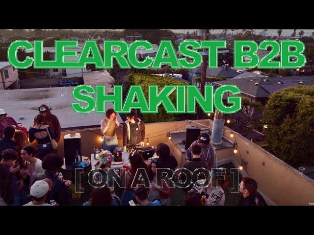 CLEARCAST B2B SHAKING | 100% Original Production Mix on a Rooftop in LA