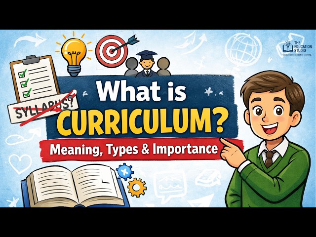 What is Curriculum Meaning, Types & Importance in Education  Teacher Education Explained