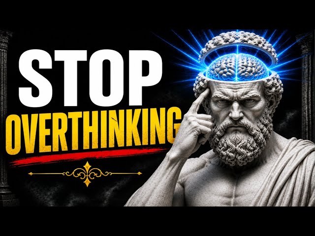 Stop Overthinking — 7 Stoic Rules to Quiet Your Mind | Stoic Wisdom