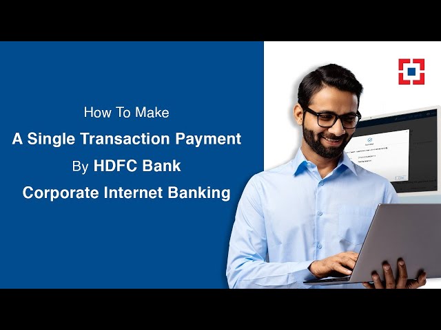 How To Make A Single Transaction Payment By HDFC Bank Corporate Internet Banking