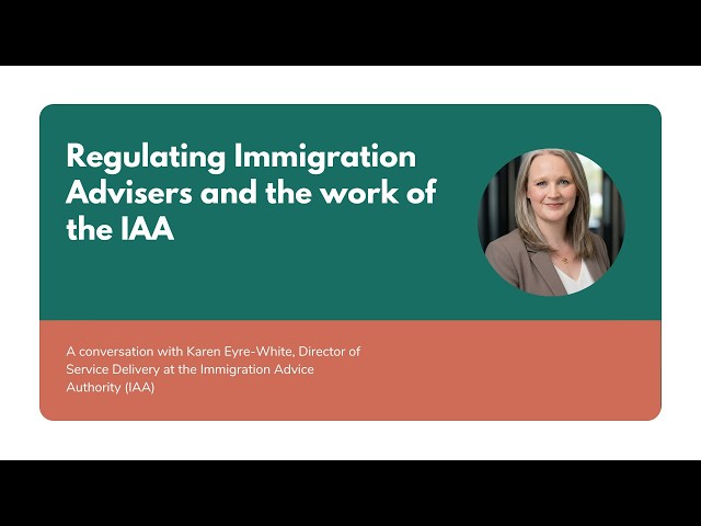 Regulating Immigration Advisers and the work of the IAA