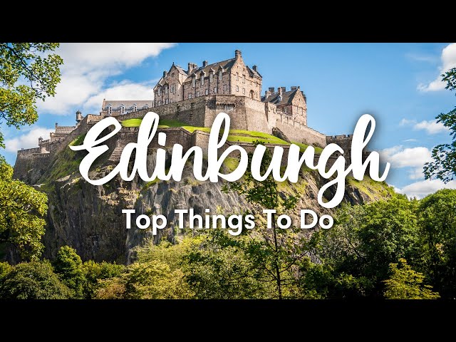 EDINBURGH, SCOTLAND | 10 BEST Things To Do In Edinburgh