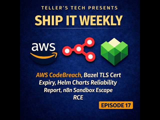 CodeBreach in AWS CodeBuild, Bazel TLS Cert Issue, Helm Charts Reliability, & New n8n RCE