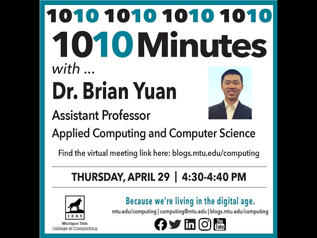 1010 with ... Dr. Brian Yuan, Assistant Professor, Applied Computing and Computer Science