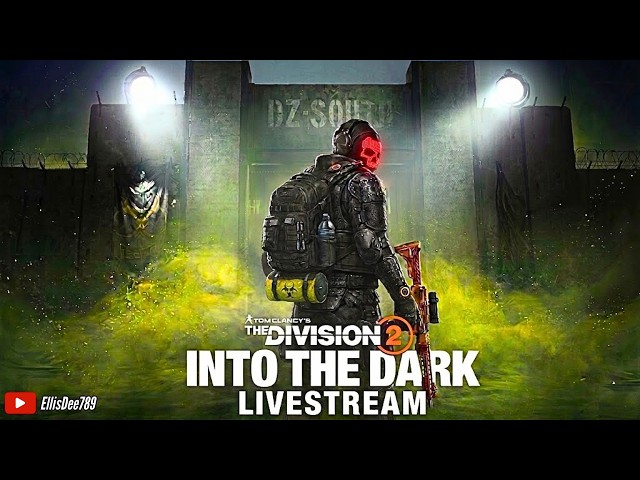 🔴[LIVE] Into The Dark Livestream | DARK ZONE Farming! - The Division 2
