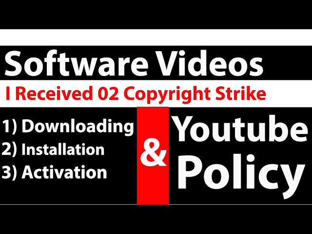 Can I Upload Software Downloading & Installation Videos on Youtube - I Received 02 Copyright Strike