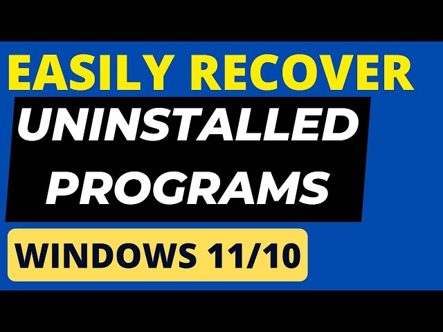 Recover Uninstalled Programs and Apps on Windows 10 / 11 easily