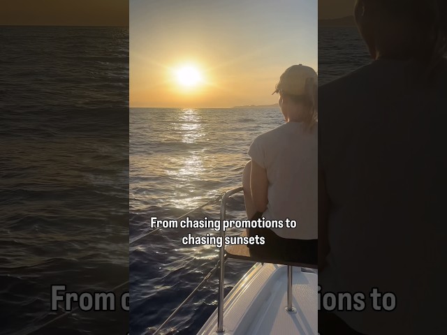 From chasing promotions to chasing sunsets 🌅 ⛵️
