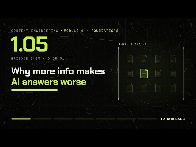 Why More Context Makes AI Worse | Context Engineering 1.05