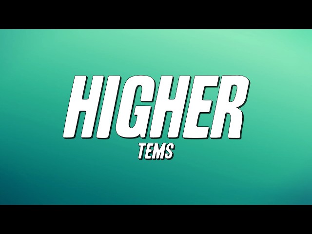 Tems - Higher (Lyrics)