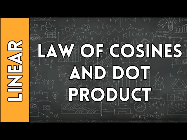 Law of Cosines and Dot Product Relation - Linear Algebra made Easy (2016)