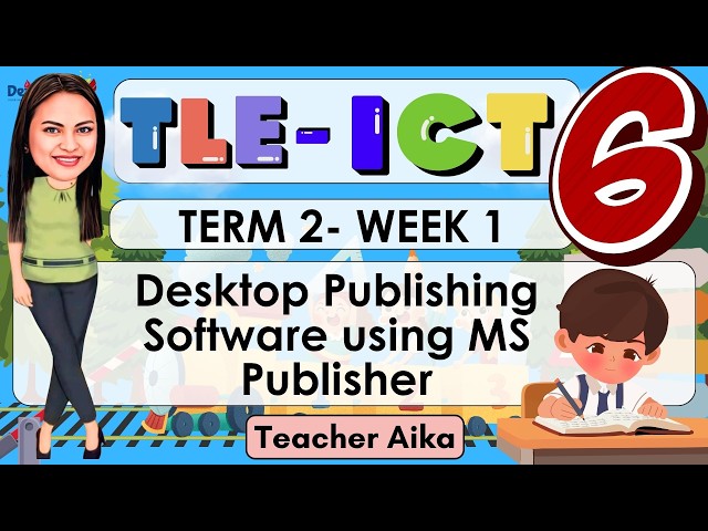 TLE ICT 6 WEEK 1 TERM 2 Desktop Publishing Software using MS Publisher