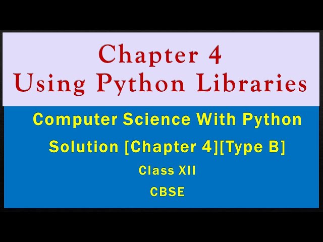 Ch-4[UsingPython Libraries](Type B)Solutions[CompSc with Python by Sumita Arora][Class 12][CBSE]