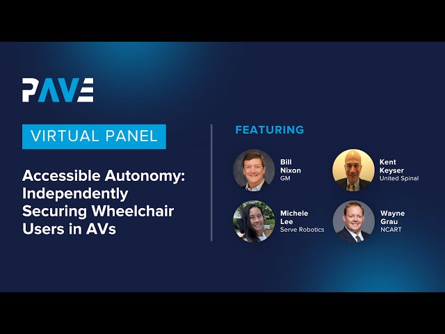 PAVE Virtual Panel "Accessible Autonomy: Independently Securing Wheelchair Users in AVs"