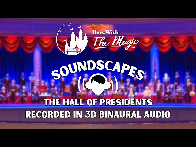 The Hall of Presidents | The Magic Kingdom | Soundscapes