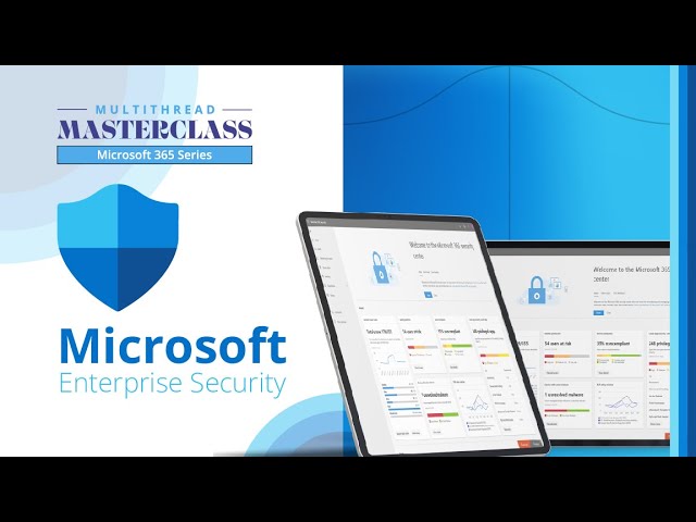 MICTS Masterclass Series 2024 - M365 Comprehensive Security Training