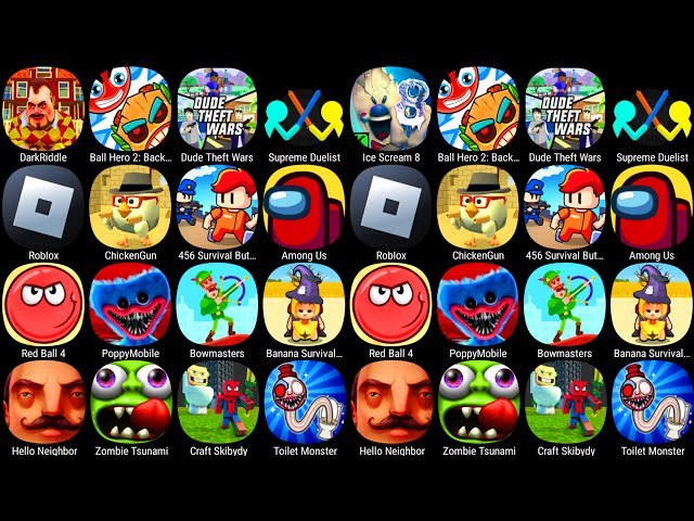 Bowmasters,Ice Scream 8,Toilet Monster,Chicken Gun,Dark Riddle,Poppy Playtime Chapter,Red Ball 4....